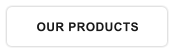 OUR PRODUCTS